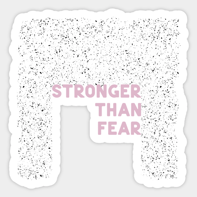 Stronger than fear Sticker by ninoladesign